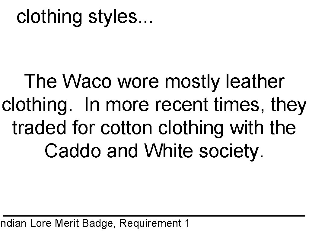 clothing styles. . . The Waco wore mostly leather clothing. In more recent times,