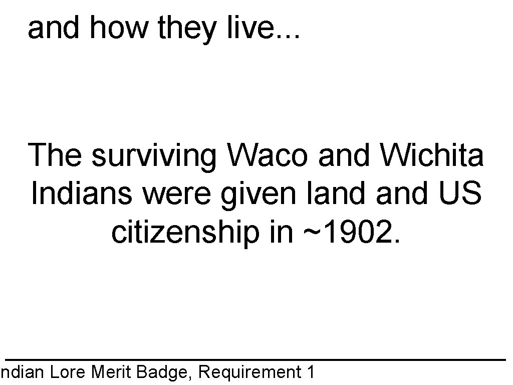 and how they live. . . The surviving Waco and Wichita Indians were given