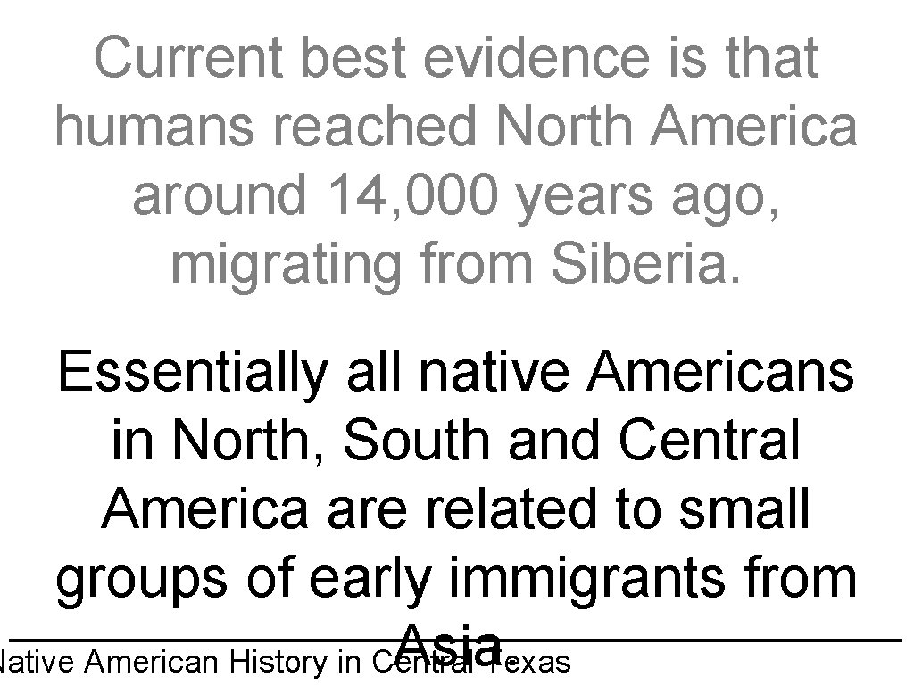 Current best evidence is that humans reached North America around 14, 000 years ago,