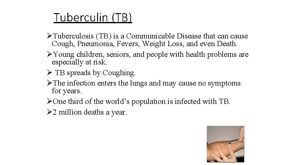 Tuberculin (TB) ØTuberculosis (TB) is a Communicable Disease that can cause Cough, Pneumonia, Fevers,