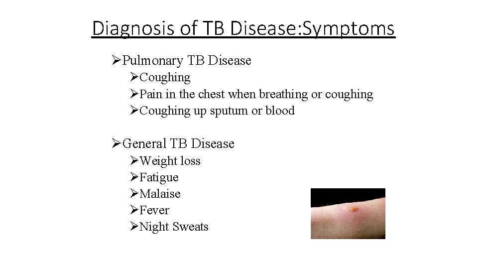 Diagnosis of TB Disease: Symptoms ØPulmonary TB Disease ØCoughing ØPain in the chest when