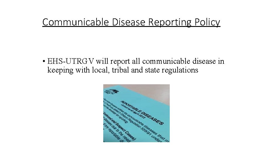 Communicable Disease Reporting Policy • EHS-UTRGV will report all communicable disease in keeping with