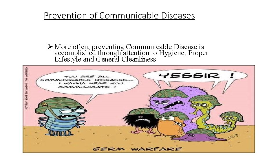 Prevention of Communicable Diseases Ø More often, preventing Communicable Disease is accomplished through attention