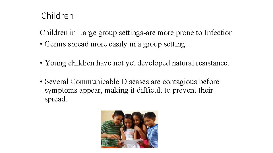 Children in Large group settings-are more prone to Infection • Germs spread more easily