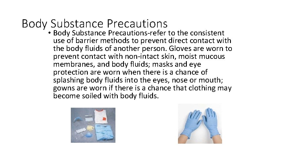 Body Substance Precautions • Body Substance Precautions-refer to the consistent use of barrier methods