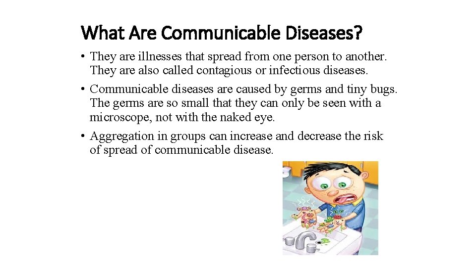 What Are Communicable Diseases? • They are illnesses that spread from one person to