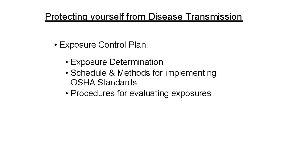 Protecting yourself from Disease Transmission • Exposure Control Plan: • Exposure Determination • Schedule