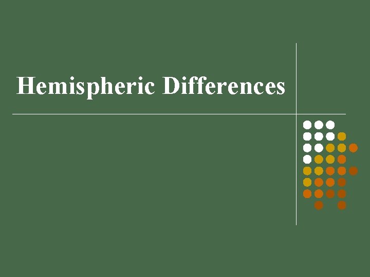 Hemispheric Differences 