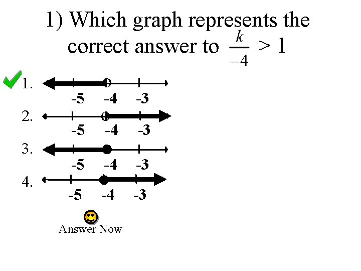 1) Which graph represents the correct answer to >1 1. 2. 3. 4. -5