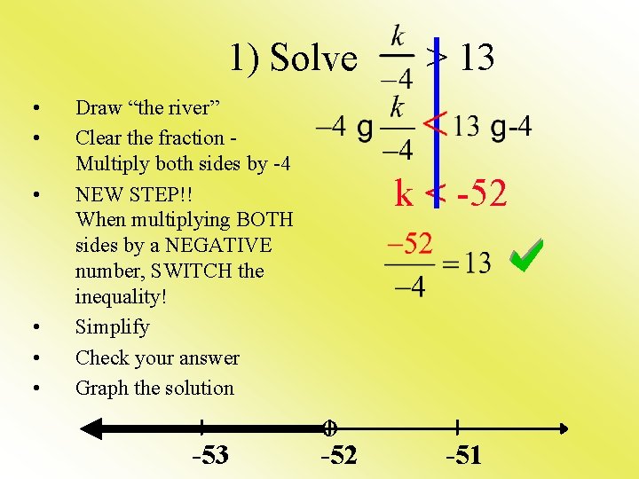 1) Solve • • • Draw “the river” Clear the fraction Multiply both sides