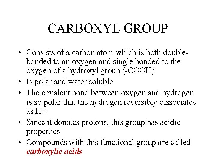 CARBOXYL GROUP • Consists of a carbon atom which is both doublebonded to an