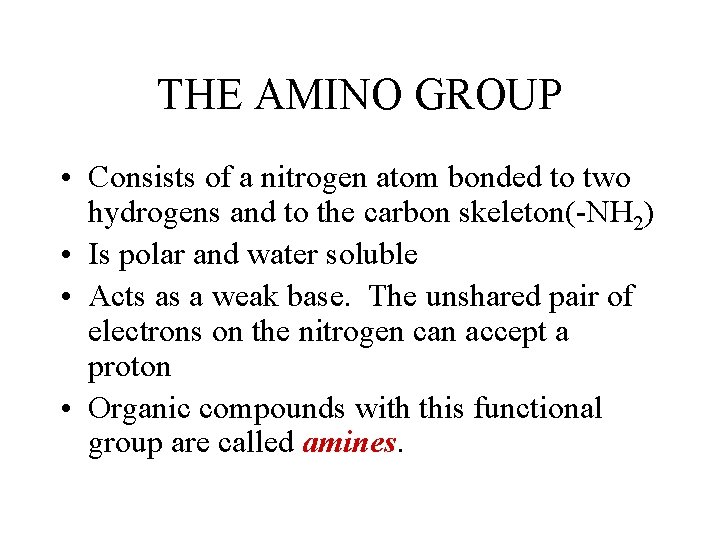 THE AMINO GROUP • Consists of a nitrogen atom bonded to two hydrogens and