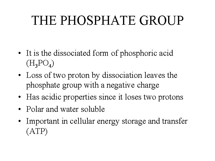 THE PHOSPHATE GROUP • It is the dissociated form of phosphoric acid (H 3