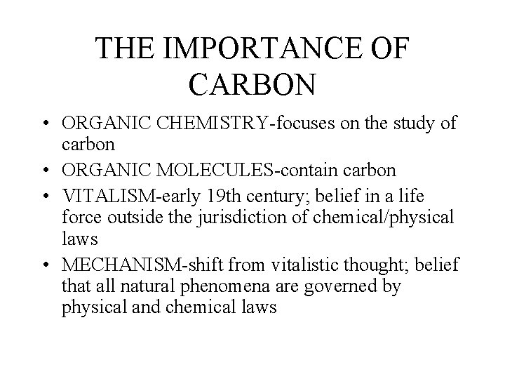 THE IMPORTANCE OF CARBON • ORGANIC CHEMISTRY-focuses on the study of carbon • ORGANIC