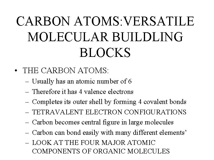 CARBON ATOMS: VERSATILE MOLECULAR BUILDLING BLOCKS • THE CARBON ATOMS: – – – –