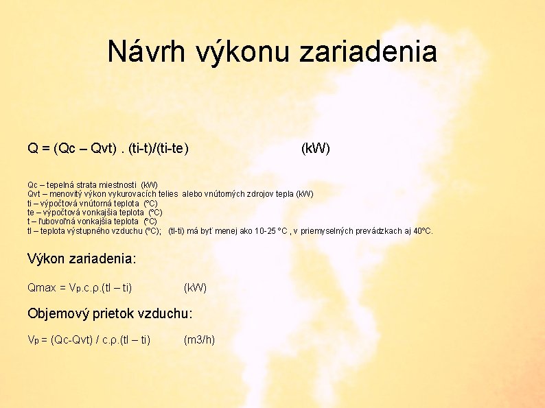 Návrh výkonu zariadenia Q = (Qc – Qvt). (ti-t)/(ti-te) (k. W) Qc – tepelná