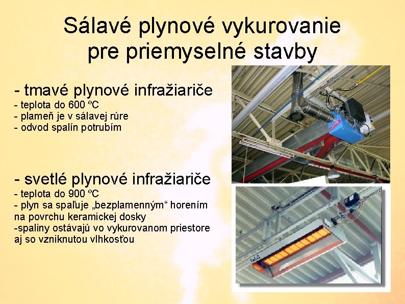 Sálavé plynové vykurovanie priemyselné stavby - tmavé plynové infražiariče - teplota do 600 ºC