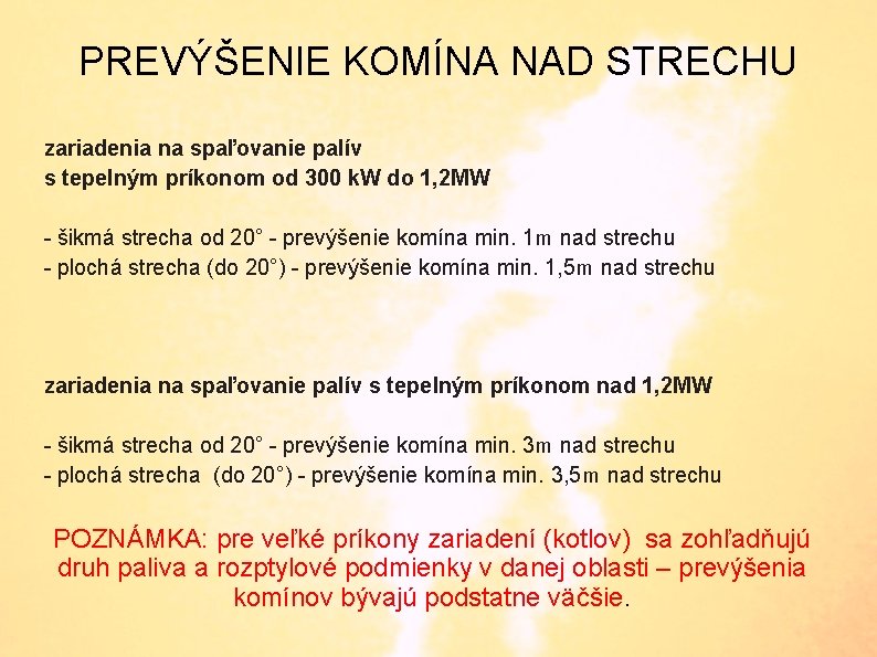 PREVÝŠENIE KOMÍNA NAD STRECHU zariadenia na spaľovanie palív s tepelným príkonom od 300 k.