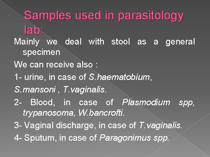 Samples used in parasitology lab: Mainly we deal with stool as a general specimen