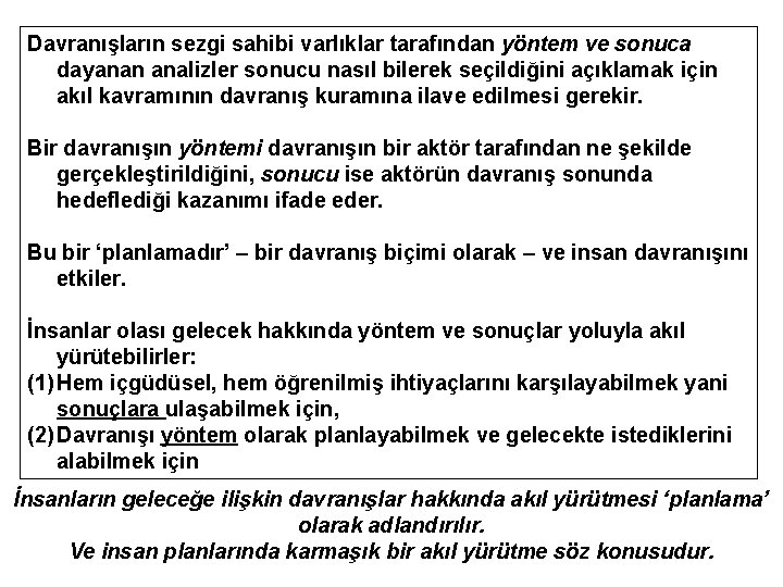 Davranışların sezgi sahibi varlıklar tarafından yöntem ve sonuca dayanan analizler sonucu nasıl bilerek seçildiğini