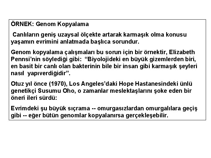 ÖRNEK: Genom Kopyalama Canlıların geniş uzaysal ölçekte artarak karmaşık olma konusu yaşamın evrimini anlatmada