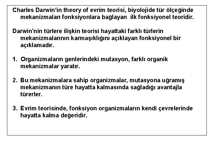 Charles Darwin‘in theory of evrim teorisi, biyolojide tür ölçeğinde mekanizmaları fonksiyonlara bağlayan ilk fonksiyonel