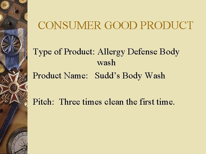 CONSUMER GOOD PRODUCT Type of Product: Allergy Defense Body wash Product Name: Sudd’s Body