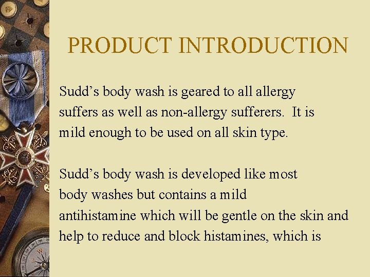 PRODUCT INTRODUCTION Sudd’s body wash is geared to allergy suffers as well as non-allergy