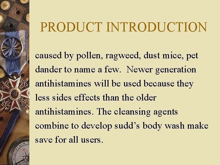 PRODUCT INTRODUCTION caused by pollen, ragweed, dust mice, pet dander to name a few.