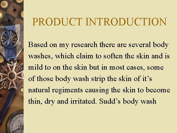 PRODUCT INTRODUCTION Based on my research there are several body washes, which claim to