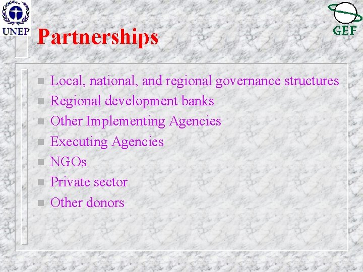 Partnerships n n n n Local, national, and regional governance structures Regional development banks