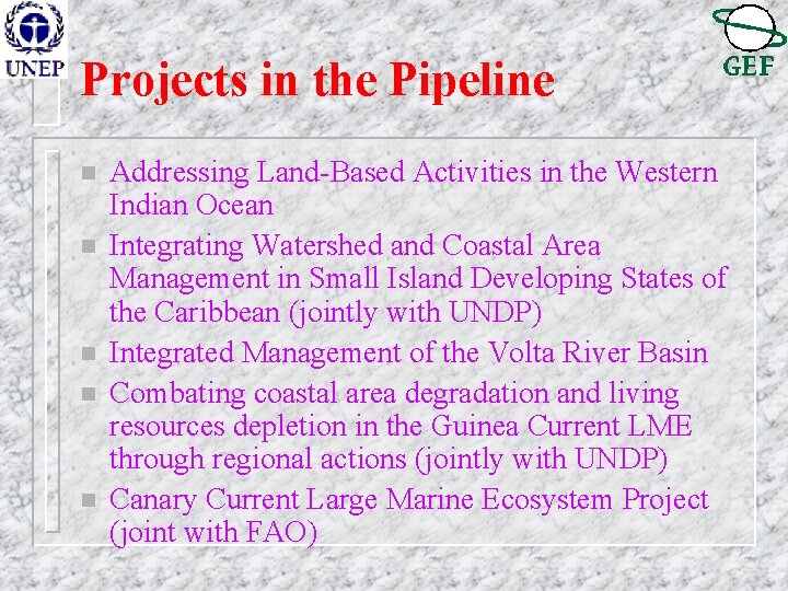 Projects in the Pipeline n n n Addressing Land-Based Activities in the Western Indian