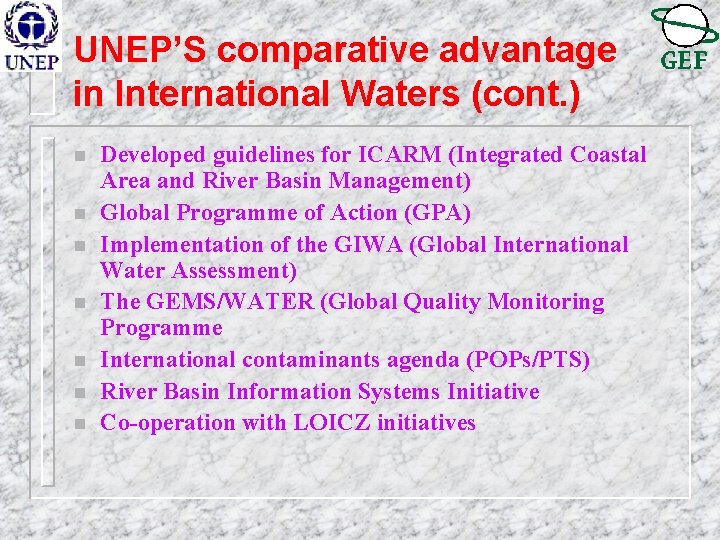 UNEP’S comparative advantage in International Waters (cont. ) n n n n Developed guidelines