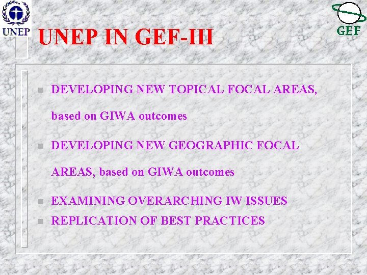 UNEP IN GEF-III n DEVELOPING NEW TOPICAL FOCAL AREAS, based on GIWA outcomes n