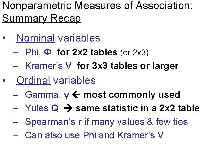 Nonparametric Measures of Association: Summary Recap • Nominal variables – Phi, Φ for 2