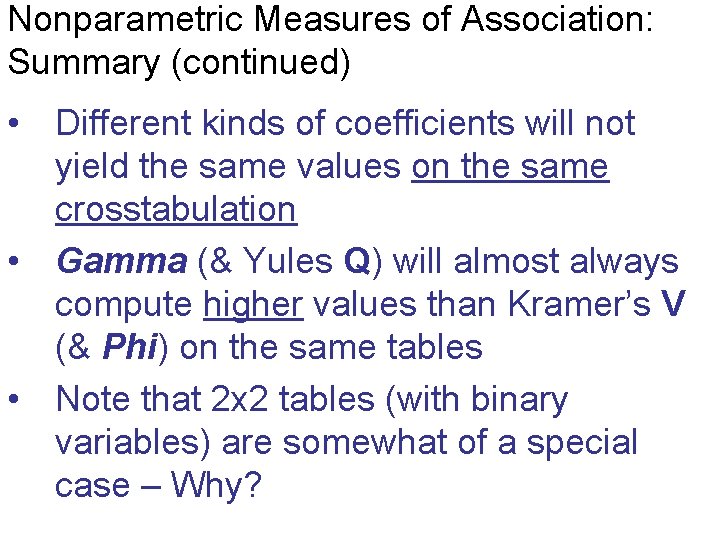 Nonparametric Measures of Association: Summary (continued) • Different kinds of coefficients will not yield