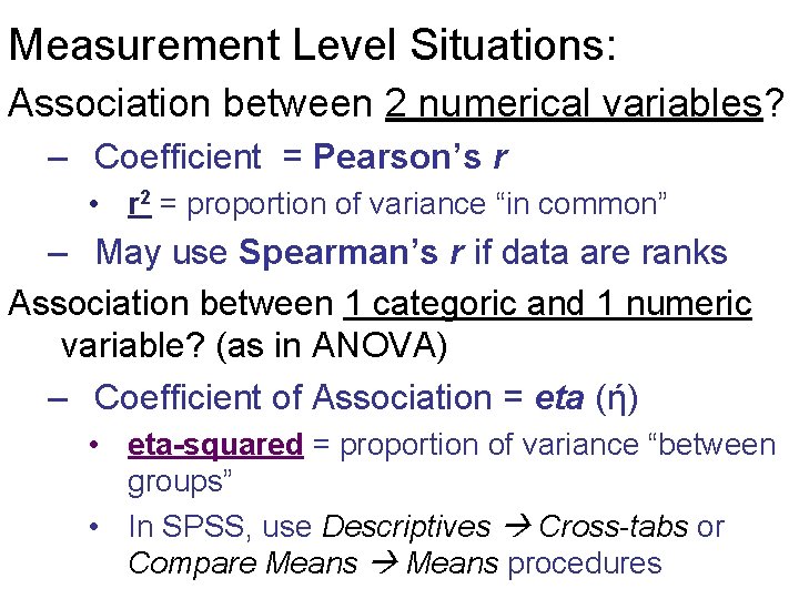 Measurement Level Situations: Association between 2 numerical variables? – Coefficient = Pearson’s r •