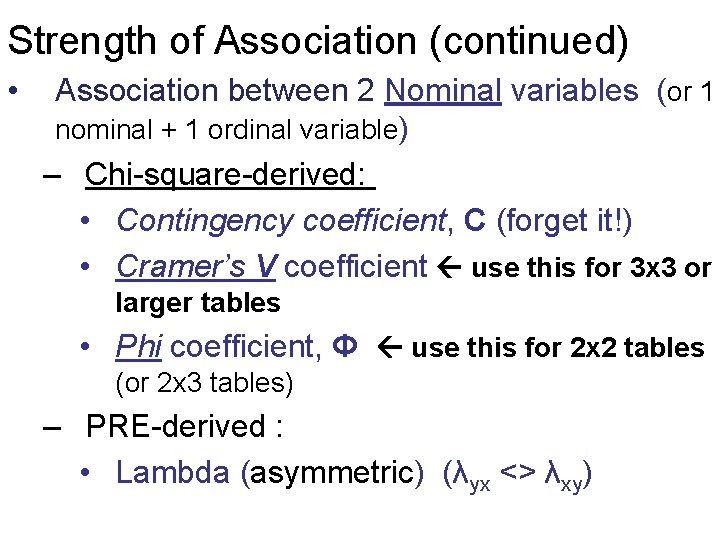 Strength of Association (continued) • Association between 2 Nominal variables (or 1 nominal +