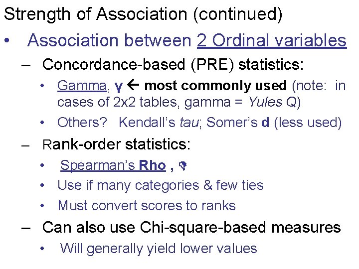 Strength of Association (continued) • Association between 2 Ordinal variables – Concordance-based (PRE) statistics: