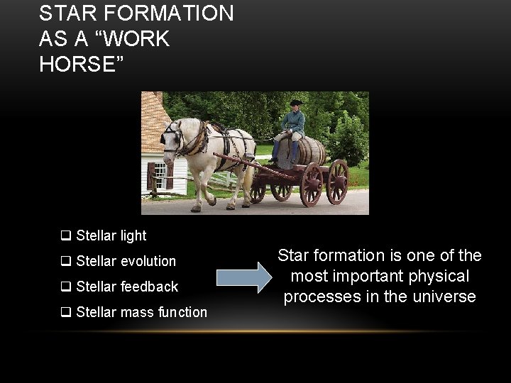 STAR FORMATION AS A “WORK HORSE” q Stellar light q Stellar evolution q Stellar
