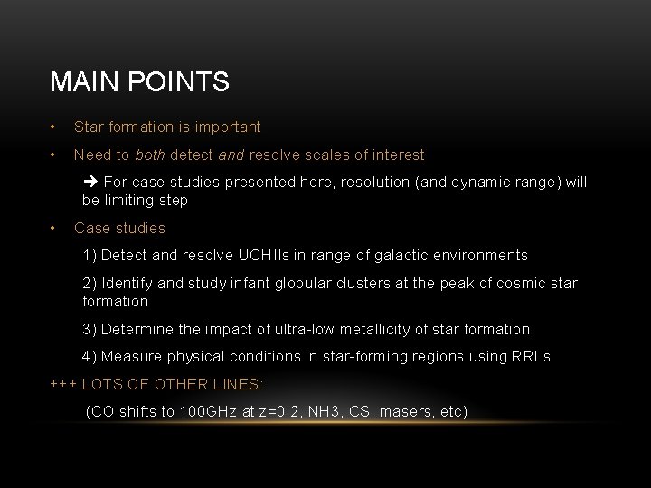 MAIN POINTS • Star formation is important • Need to both detect and resolve
