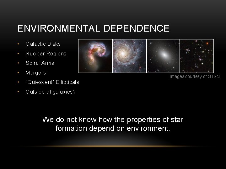 ENVIRONMENTAL DEPENDENCE • Galactic Disks • Nuclear Regions • Spiral Arms • Mergers •
