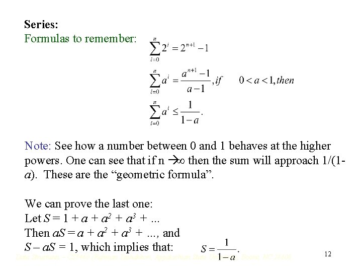 Series: Formulas to remember: Note: See how a number between 0 and 1 behaves Series: Formulas to remember: Note: See how a number between 0 and 1 behaves