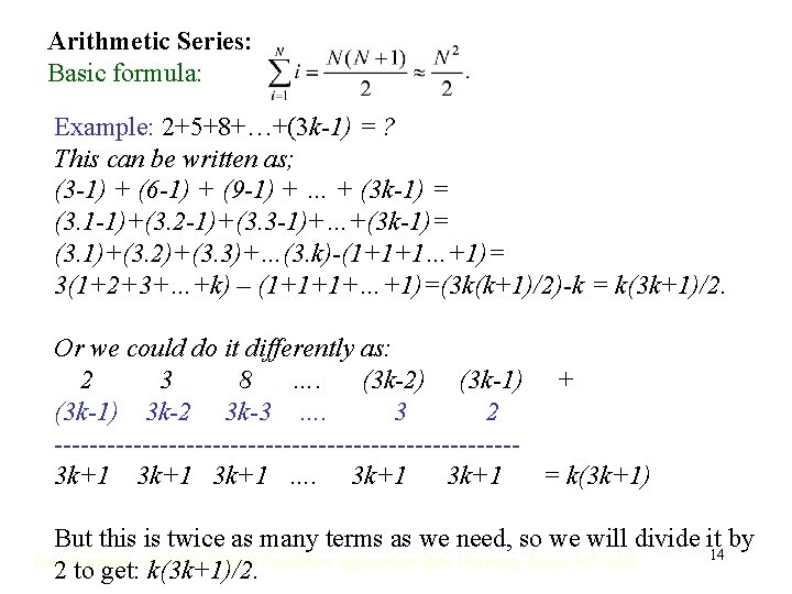 Arithmetic Series: Basic formula: Example: 2+5+8+…+(3 k-1) = ? This can be written as; Arithmetic Series: Basic formula: Example: 2+5+8+…+(3 k-1) = ? This can be written as;
