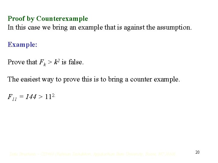 Proof by Counterexample In this case we bring an example that is against the Proof by Counterexample In this case we bring an example that is against the