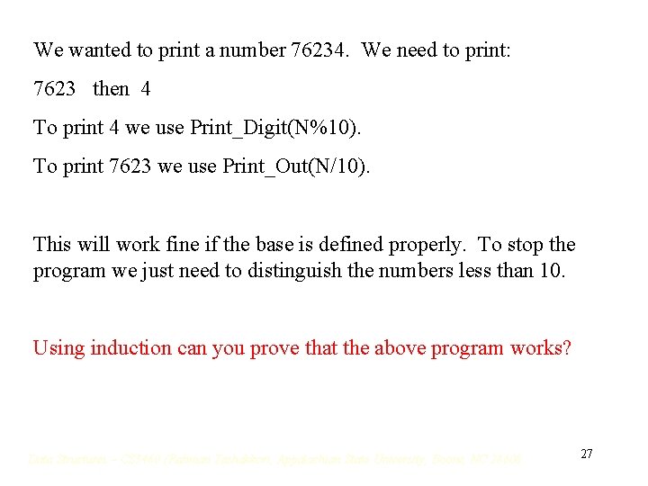 We wanted to print a number 76234. We need to print: 7623 then 4 We wanted to print a number 76234. We need to print: 7623 then 4