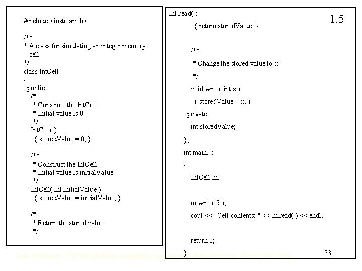 #include <iostream. h> /** * A class for simulating an integer memory cell. */ #include <iostream. h> /** * A class for simulating an integer memory cell. */