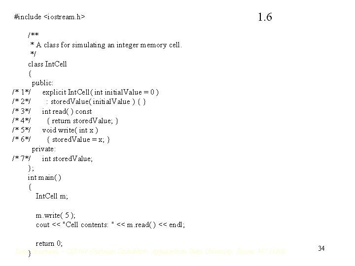 #include <iostream. h> 1. 6 /** * A class for simulating an integer memory #include <iostream. h> 1. 6 /** * A class for simulating an integer memory