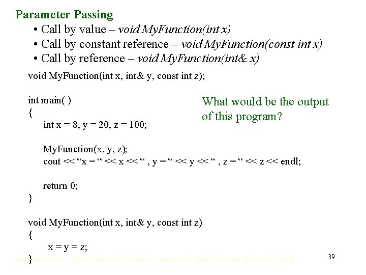 Parameter Passing • Call by value – void My. Function(int x) • Call by Parameter Passing • Call by value – void My. Function(int x) • Call by