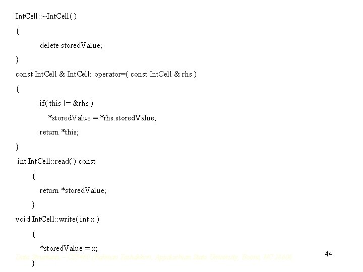 Int. Cell: : ~Int. Cell( ) { delete stored. Value; } const Int. Cell Int. Cell: : ~Int. Cell( ) { delete stored. Value; } const Int. Cell